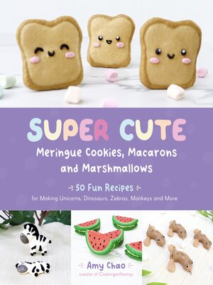 cover image of Super Cute Meringue Cookies, Macarons and Marshmallows